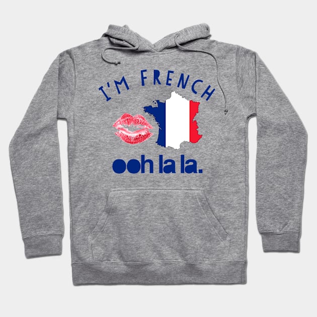 I’m French ooh la la Hoodie by MessageOnApparel